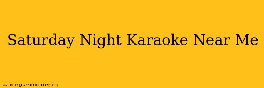 Saturday Night Karaoke Near Me