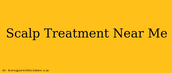 Scalp Treatment Near Me