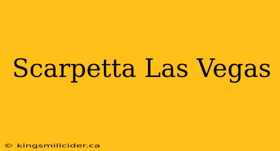 Scarpetta Las Vegas