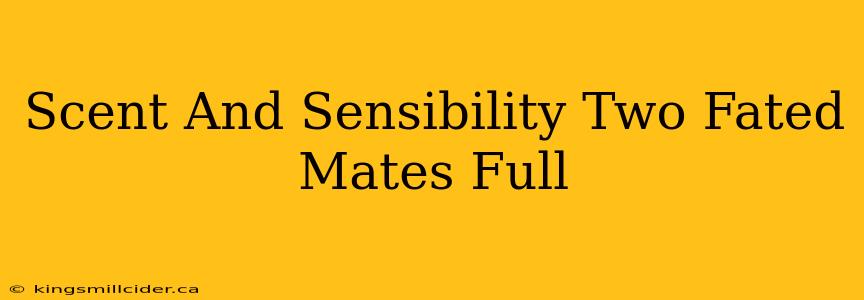 Scent And Sensibility Two Fated Mates Full