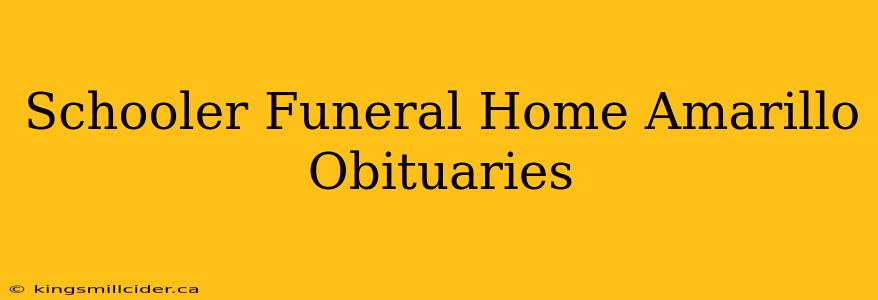 Schooler Funeral Home Amarillo Obituaries