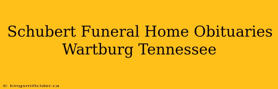 Schubert Funeral Home Obituaries Wartburg Tennessee