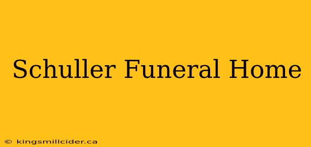 Schuller Funeral Home