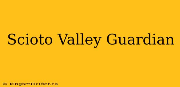 Scioto Valley Guardian