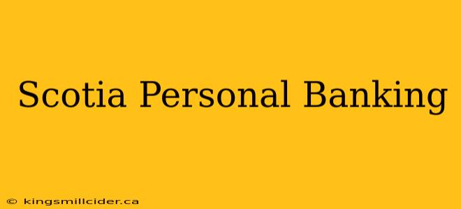 Scotia Personal Banking