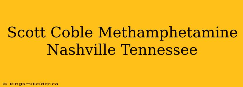 Scott Coble Methamphetamine Nashville Tennessee