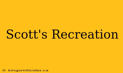 Scott's Recreation