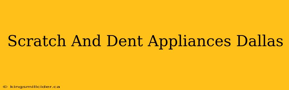 Scratch And Dent Appliances Dallas