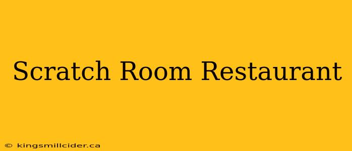 Scratch Room Restaurant