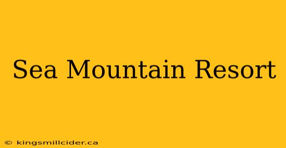 Sea Mountain Resort