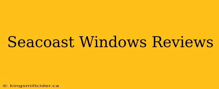 Seacoast Windows Reviews