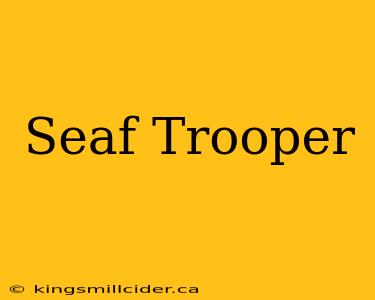 Seaf Trooper