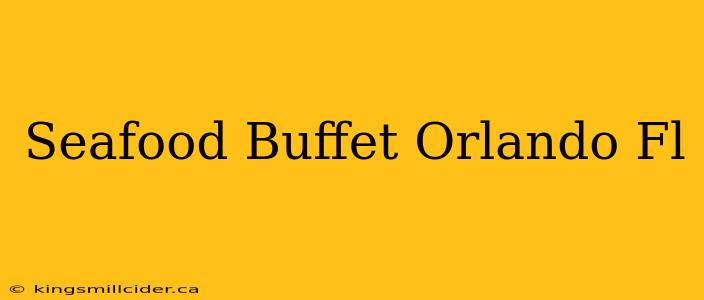 Seafood Buffet Orlando Fl