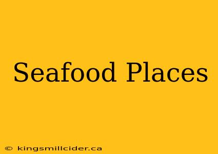 Seafood Places