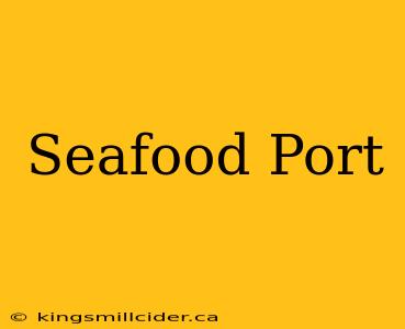 Seafood Port