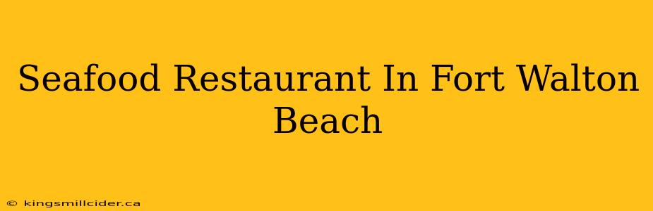 Seafood Restaurant In Fort Walton Beach