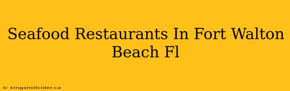 Seafood Restaurants In Fort Walton Beach Fl