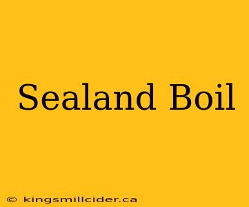 Sealand Boil