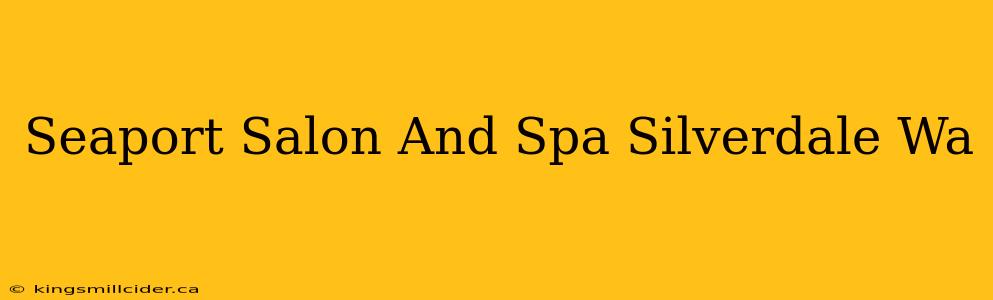 Seaport Salon And Spa Silverdale Wa