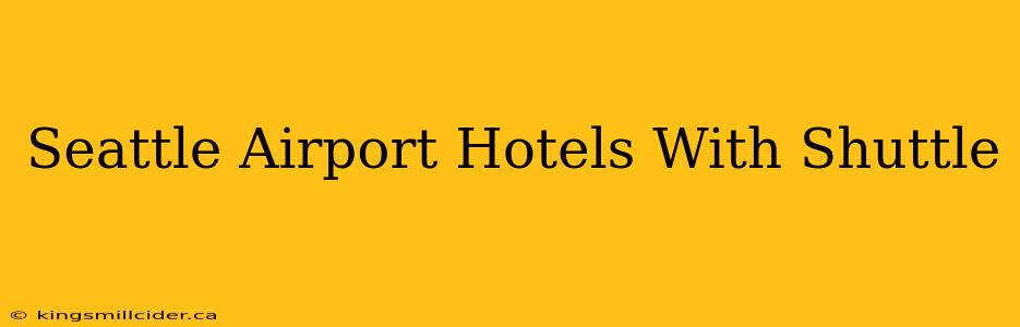 Seattle Airport Hotels With Shuttle