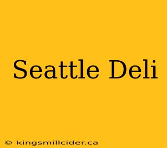 Seattle Deli