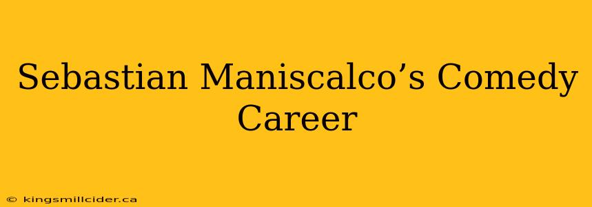 Sebastian Maniscalco’s Comedy Career
