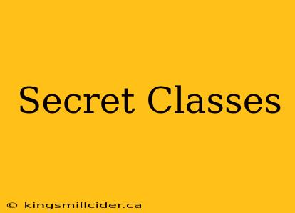 Secret Classes