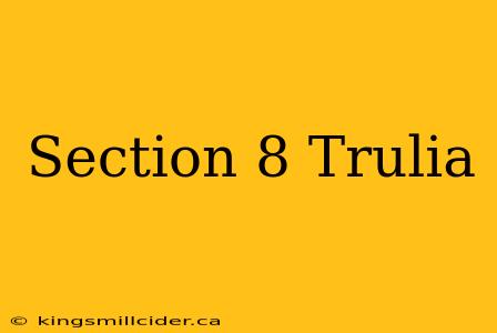 Section 8 Trulia