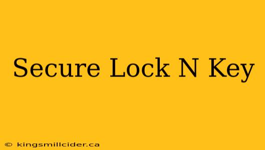 Secure Lock N Key