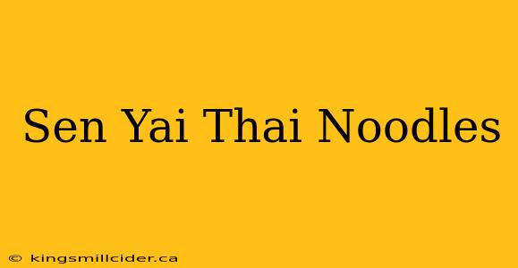 Sen Yai Thai Noodles