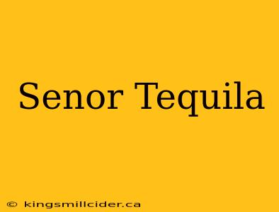 Senor Tequila