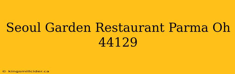 Seoul Garden Restaurant Parma Oh 44129