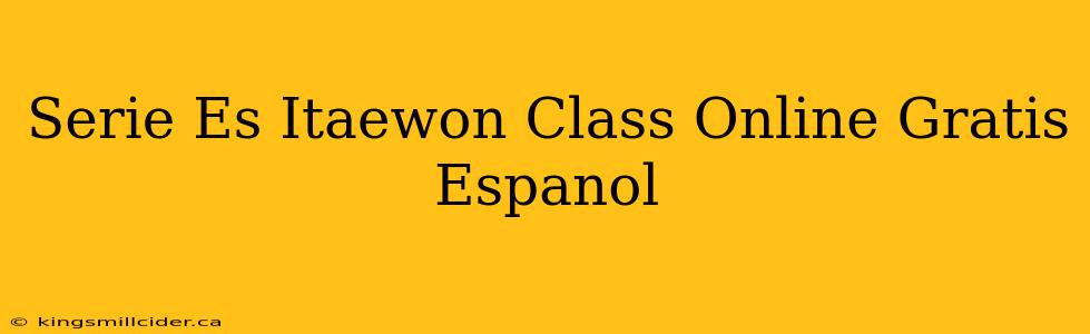 Serie Es Itaewon Class Online Gratis Espanol