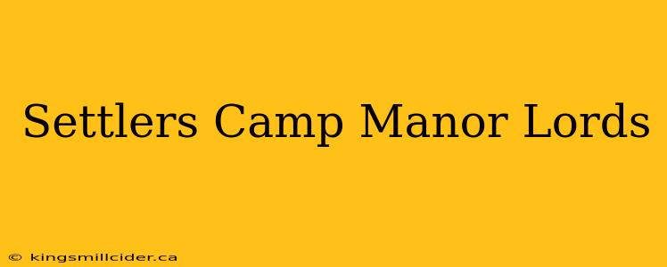 Settlers Camp Manor Lords