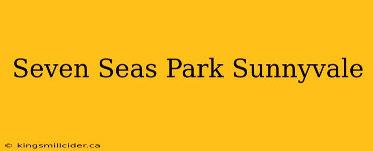 Seven Seas Park Sunnyvale