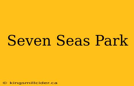 Seven Seas Park