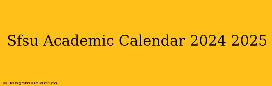 Sfsu Academic Calendar 2024 2025