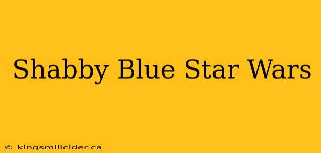 Shabby Blue Star Wars