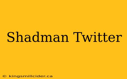 Shadman Twitter