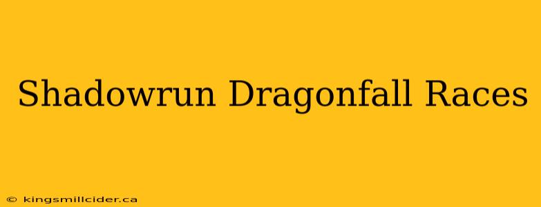 Shadowrun Dragonfall Races