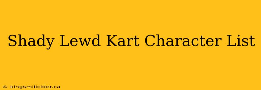 Shady Lewd Kart Character List