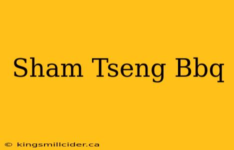 Sham Tseng Bbq