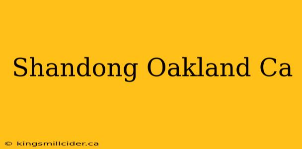 Shandong Oakland Ca