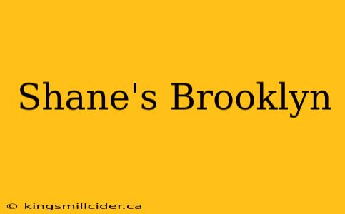 Shane's Brooklyn