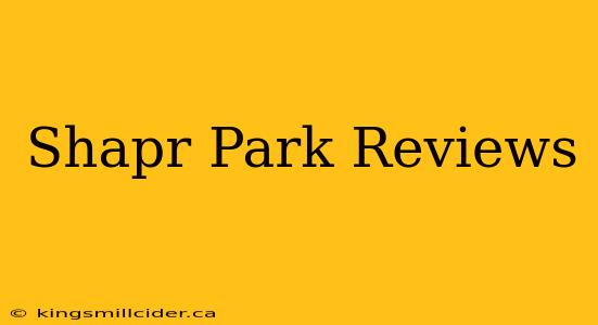 Shapr Park Reviews