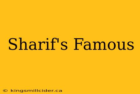 Sharif's Famous