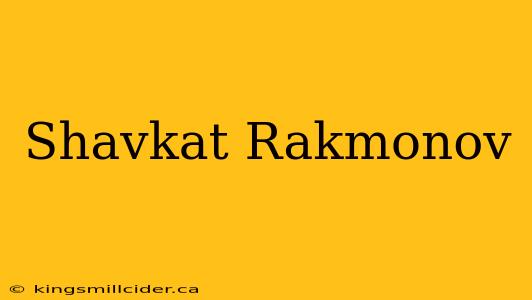 Shavkat Rakmonov