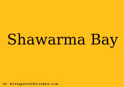 Shawarma Bay