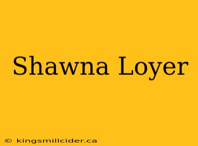 Shawna Loyer