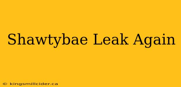 Shawtybae Leak Again